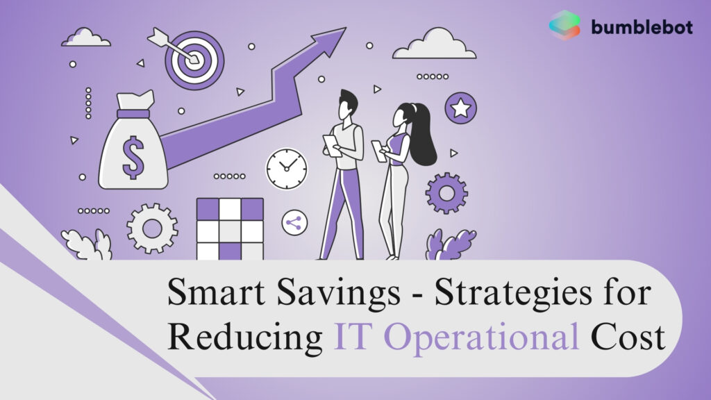 Smart Savings: Strategies for Reducing IT Operational Cost