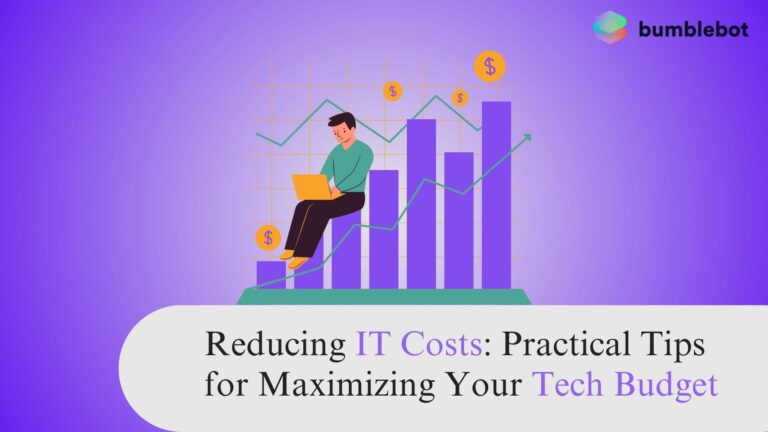 Reducing IT Costs: Practical Tips for Maximizing Your Tech Budget