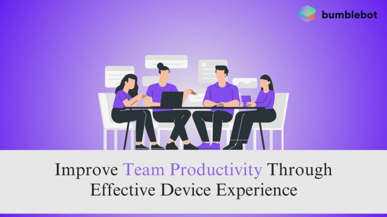Improve Team Productivity Through Effective Device Experience