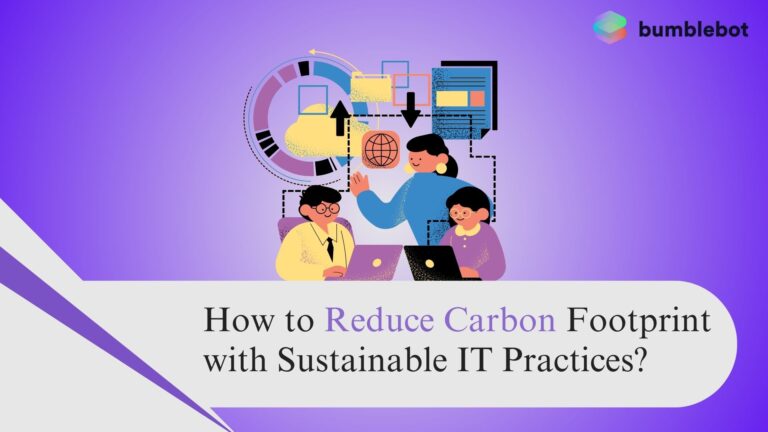 How to Reduce Carbon Footprint with Sustainable IT Practices?