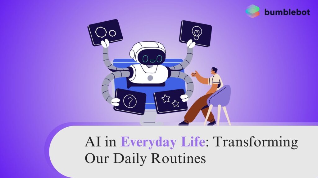 AI in Everyday Life: Transforming Our Daily Routines