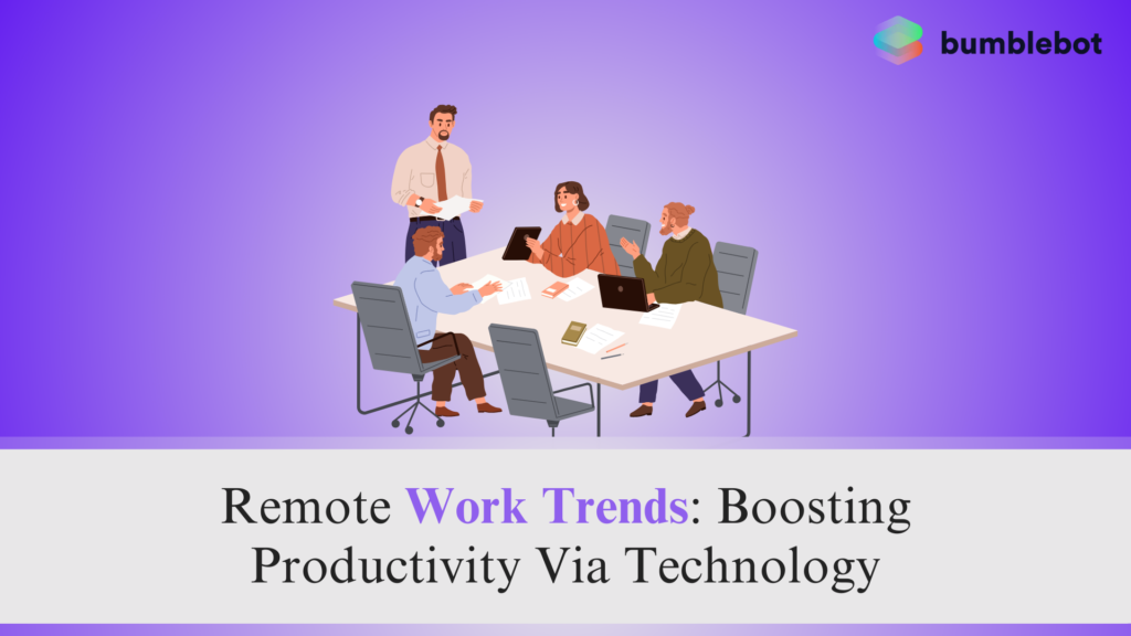 Remote Work Trends: Boosting Productivity Via Technology