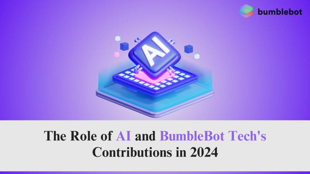 The Role of AI and BumbleBot Tech's Contributions in 2024