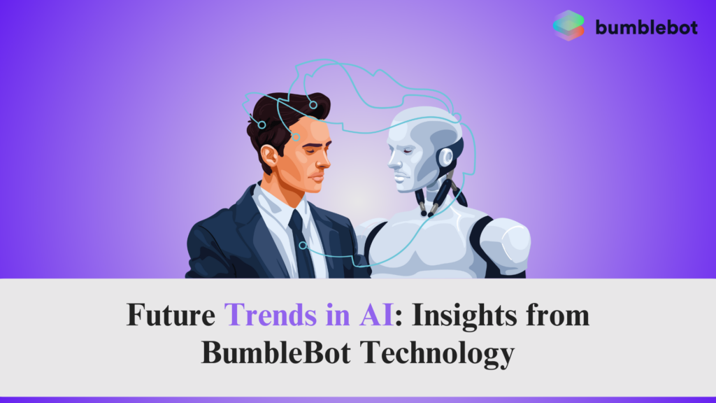 Future Trends in AI: Insights from BumbleBot Technology