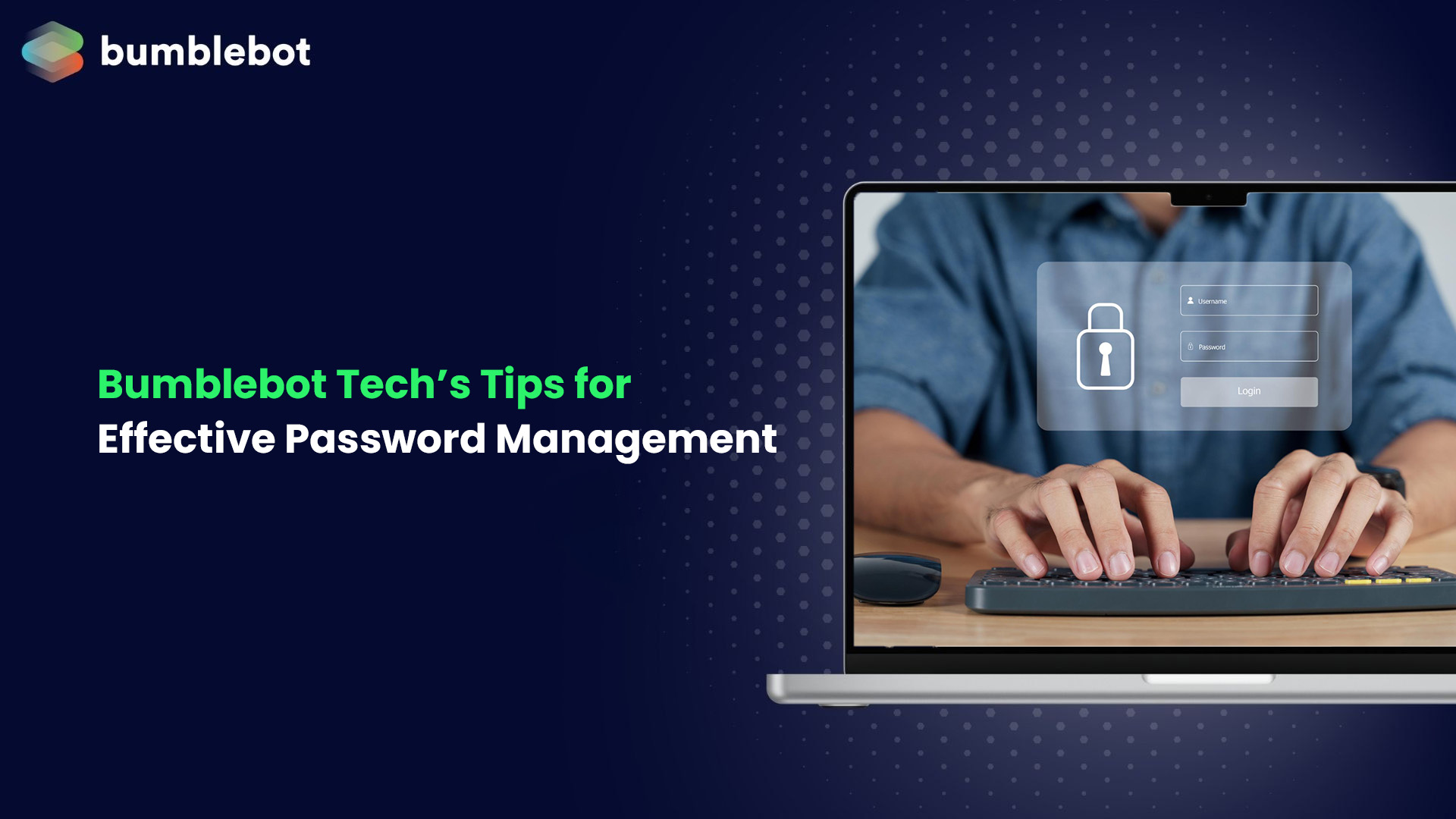 Bumblebot Tech's Tips for Effective Password Management