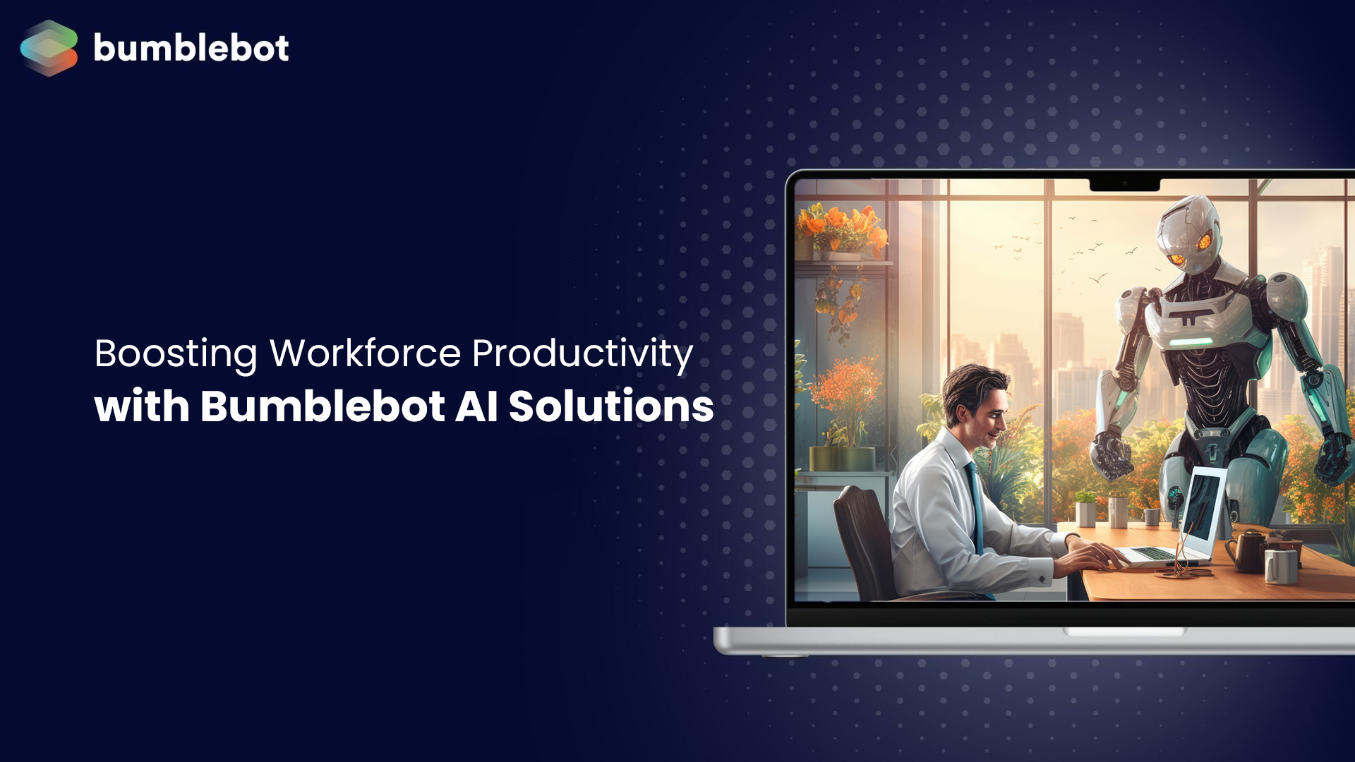 Boosting Workforce Productivity with Bumblebot AI Solutions
